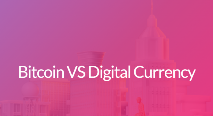 Bitcoin VS Digital Currency