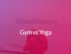 Gym vs Yoga