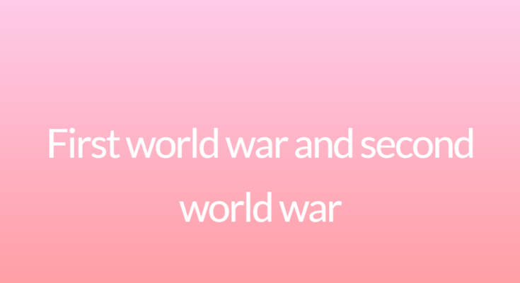 First world war and second world war