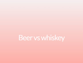 Beer vs whiskey