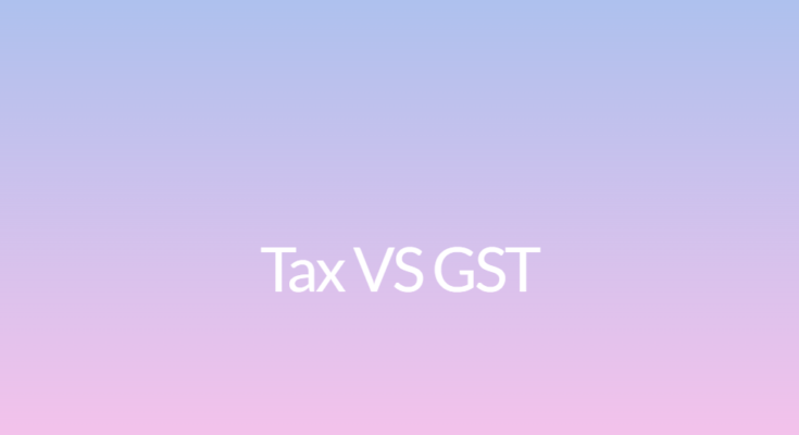 Tax VS GST