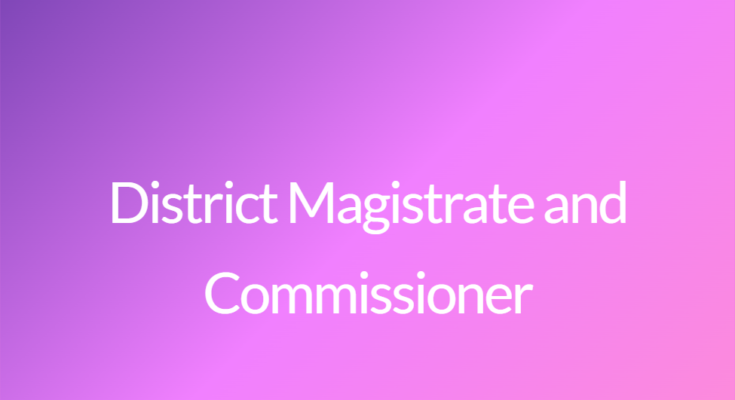 District Magistrate and Commissioner