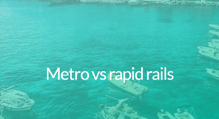 Metro vs rapid rails