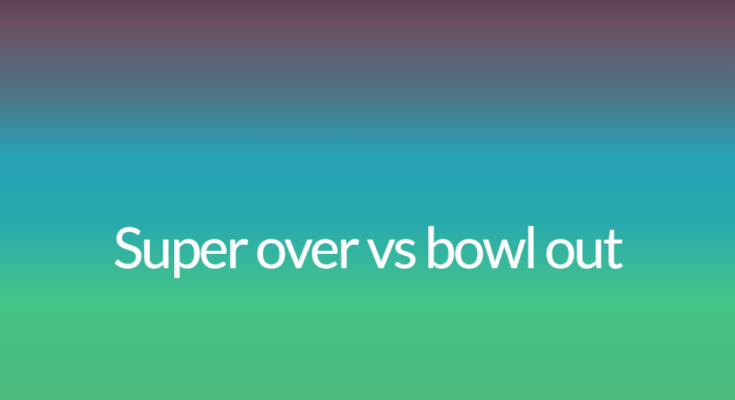 Super over vs bowl out