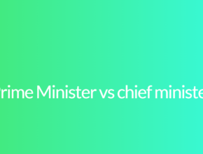 Prime Minister vs chief minister