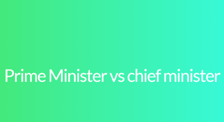 Prime Minister vs chief minister