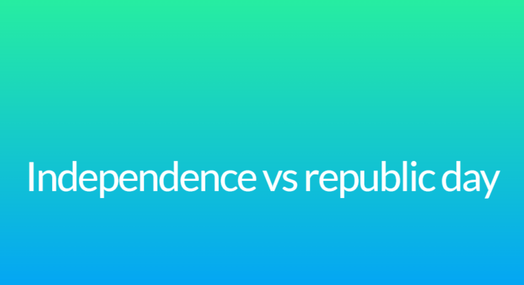 Independence vs republic day