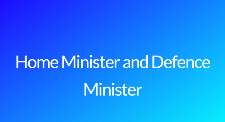 Home Minister and Defence Minister