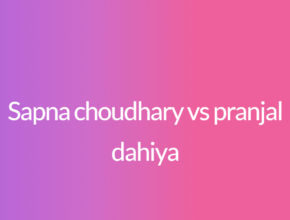 Sapna choudhary vs pranjal dahiya