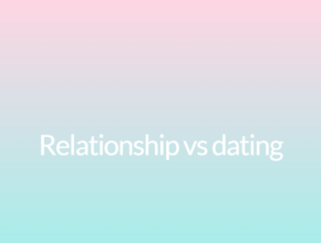 Relationship vs dating