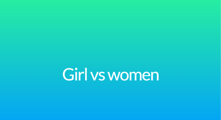 Girl vs women