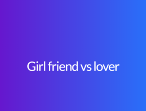 Girl friend vs lover