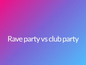 Rave party vs club party