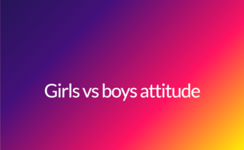 Girls vs boys attitude