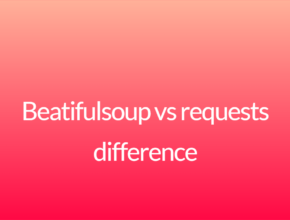 Beatifulsoup vs requests difference