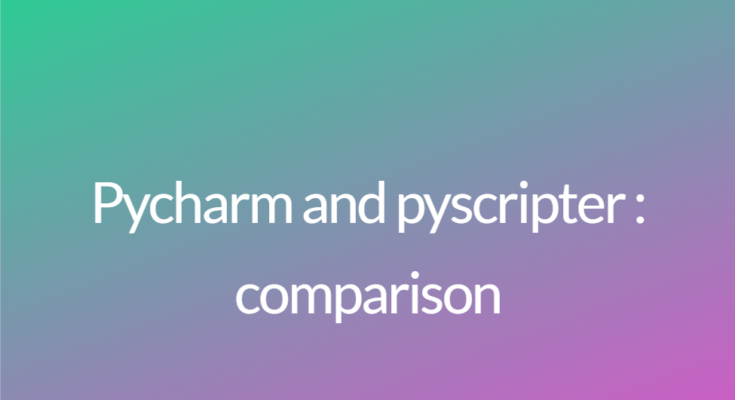 Pycharm and pyscripter : comparison