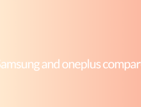 Samsung and oneplus compare