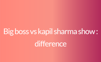 Big boss vs kapil sharma show : difference